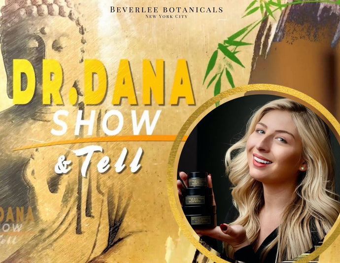 Dr. Dana Show: Featuring Beverlee & Her Botanicals: From Nature With ❤️
